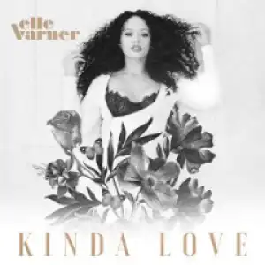 Elle Varner - Kinda Love